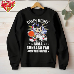 Mickey mouse damn right I am a Gonzaga basketball fan now and forever T shirt