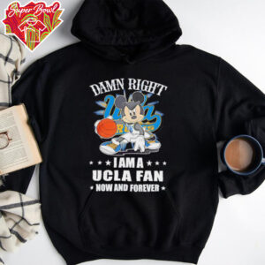 Mickey mouse damn right I am a Ucla fan now and forever T shirt