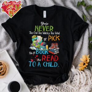 Womens You’re Never Too Old Pick Up A Book And Read To A Child V Neck T Shirt