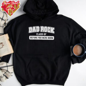 Dad rock class of before you were born shirt