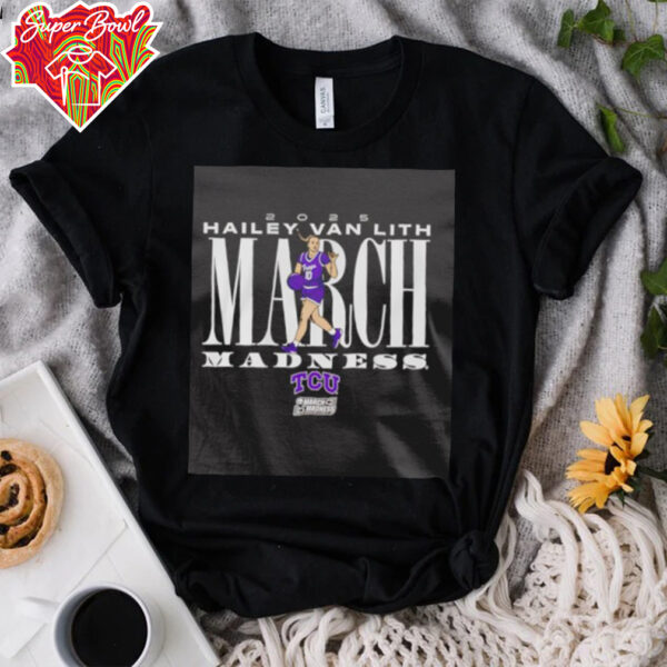 Hailey Van Lith March Madness TCU basketball shirt