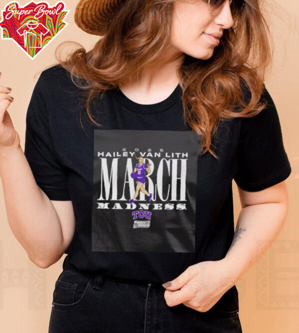 Hailey Van Lith March Madness TCU basketball shirt