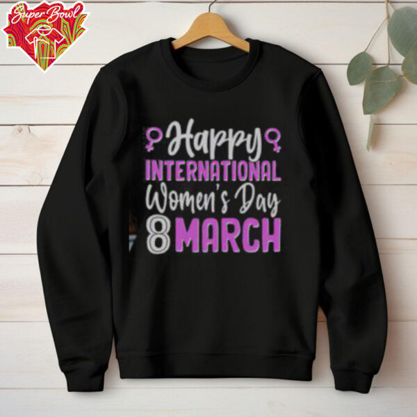 Happy International Womens Day March 8 T Shirt Recovered