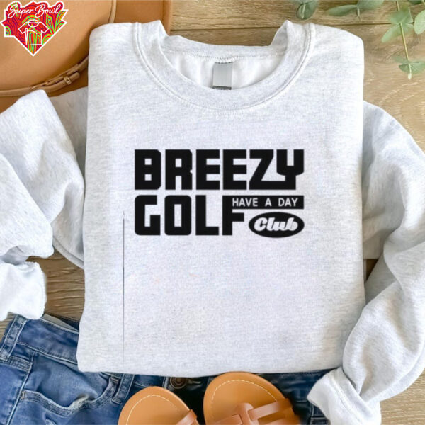 Have A Day Breezy Golf Club shirt