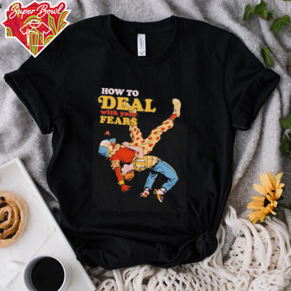 How to deal with your fears clown shirt