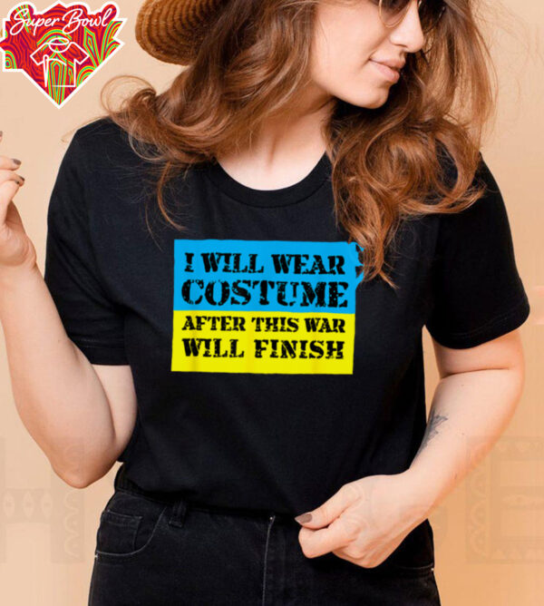 I Will Wear Costume After This War Will Finish Zelensky T Shirt