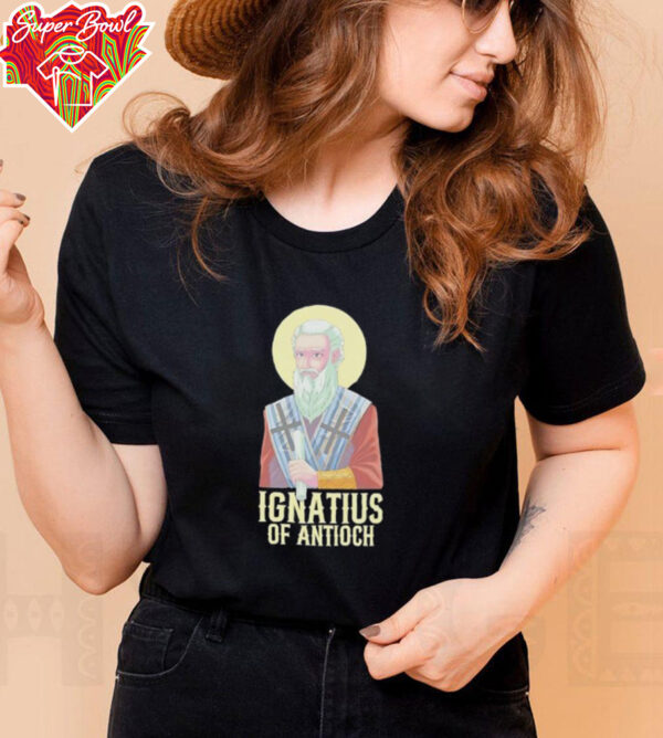 Ignatius of antioch shirt