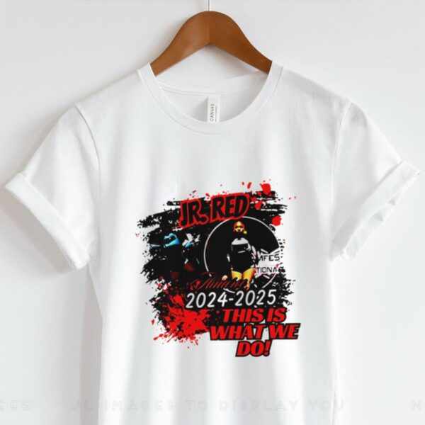 Ir Red 2024 2025 this is what we do shirt