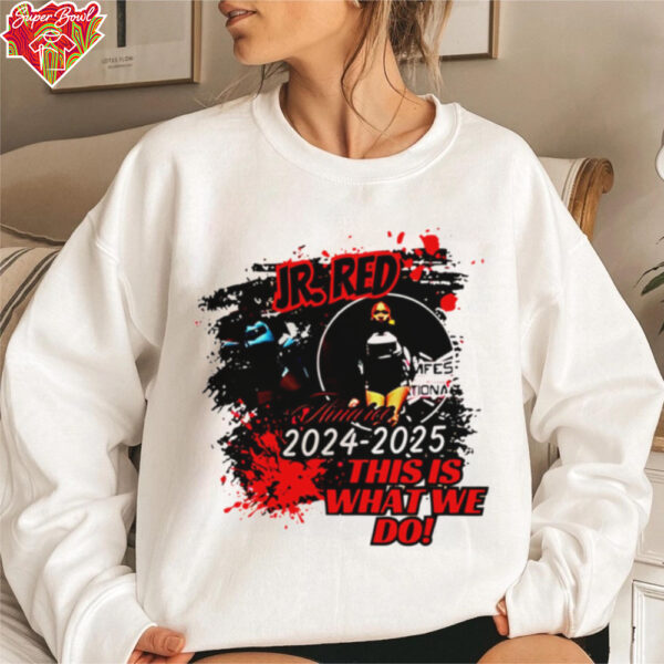 Ir Red 2024 2025 this is what we do shirt