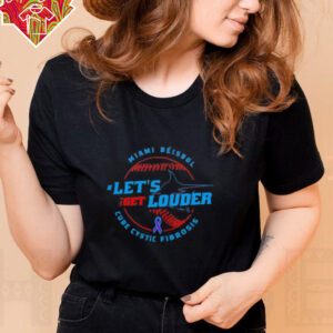 Let’s Get Louder for Cystic Fibrosis 2025 Miami Béisbol shirt