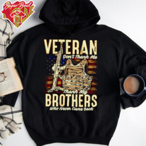 Veteran don’t thank me thank my brothers who never came back shirt