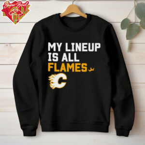 Calgary Flames my lineup is all logo shirt