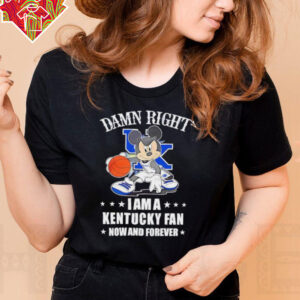 Mickey mouse damn right I am a Kentucky basketball fan now and forever T shirt