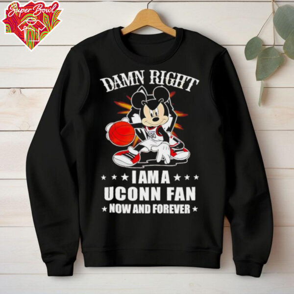 Mickey mouse damn right I am a Uconn basketball fan now and forever T shirt