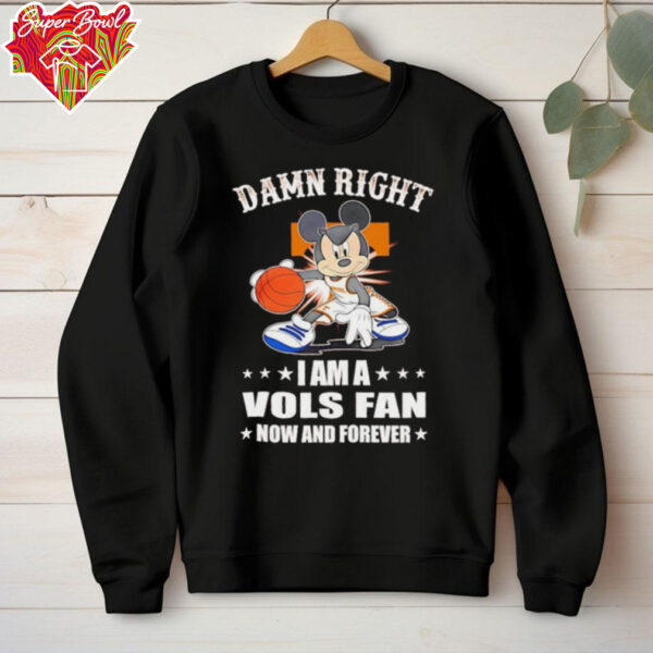 Mickey mouse damn right I am a Volunteers basketball fan now and forever T shirt