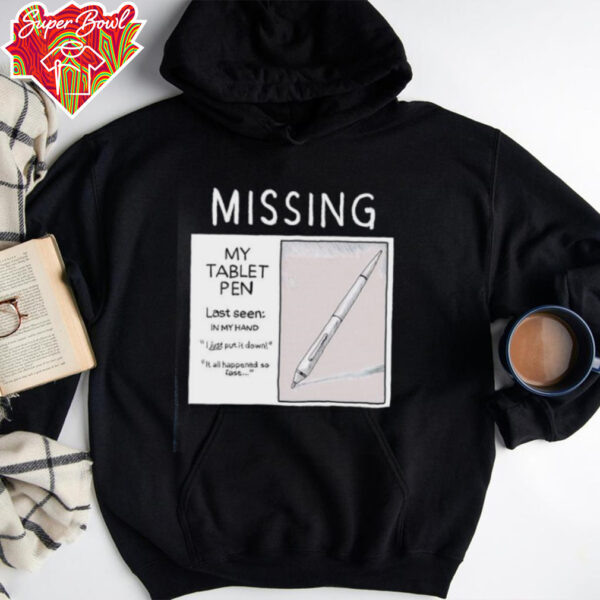 Missing my tablet pen last seen in my hand shirt