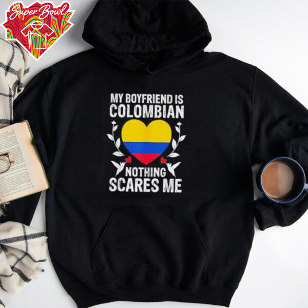 My boyfriend is Colombian nothing scares me Colombia flag shirt