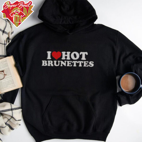 Nice I Love Hot Brunettes T Shirt