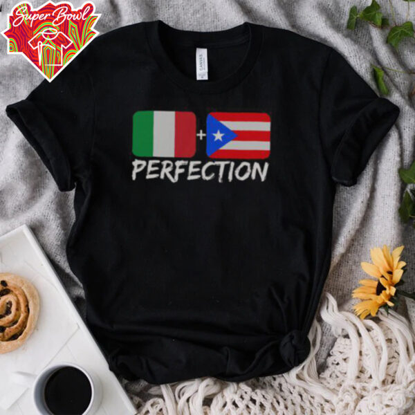 Nice Italian Plus Puerto Rican Perfection T Shirt