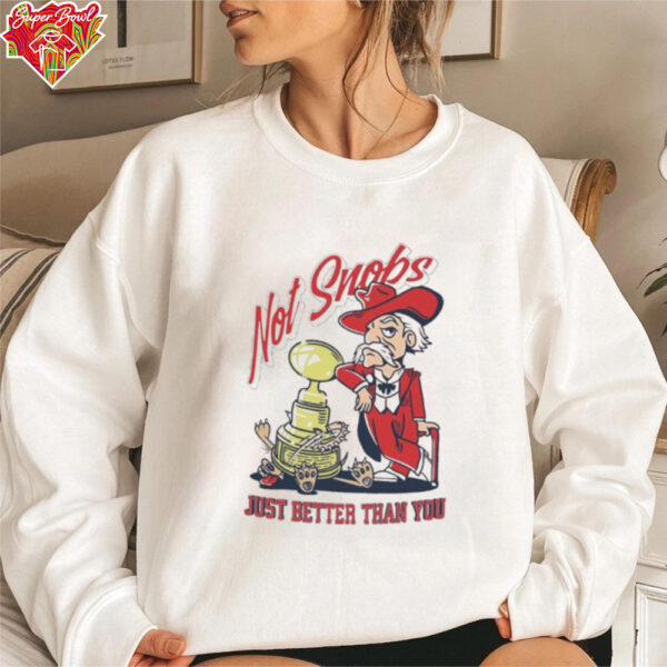 Not Snobs Just Better Than You Ole Miss Rebels Vs Mississippi State Bulldogs T shirt