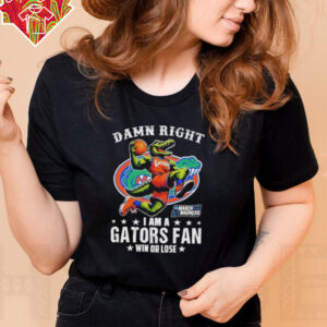 Official Damn Right I Am A Florida Gators Fan Win Or Lose March Madness Mascot T shirts