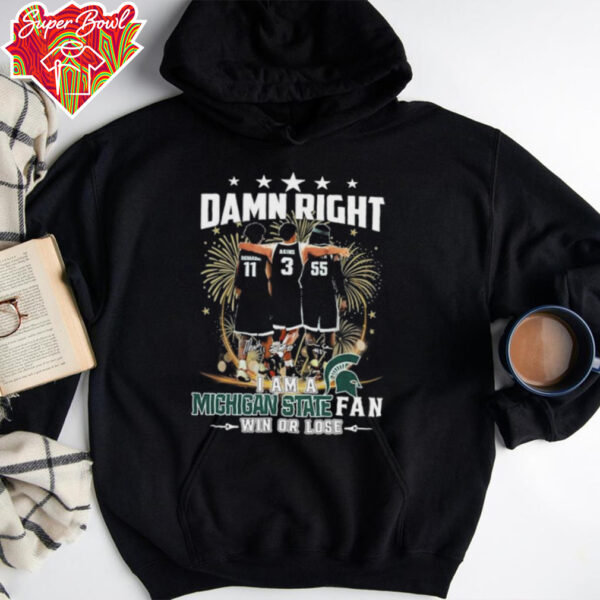 Official Damn Right I Am A Michigan State Spartans Fan Win Or Lose Signatures T shirts