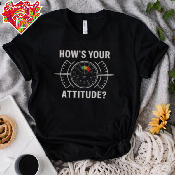 Official Pilot How’s Your Attitude Indicator Attitude Aviation T Shirt