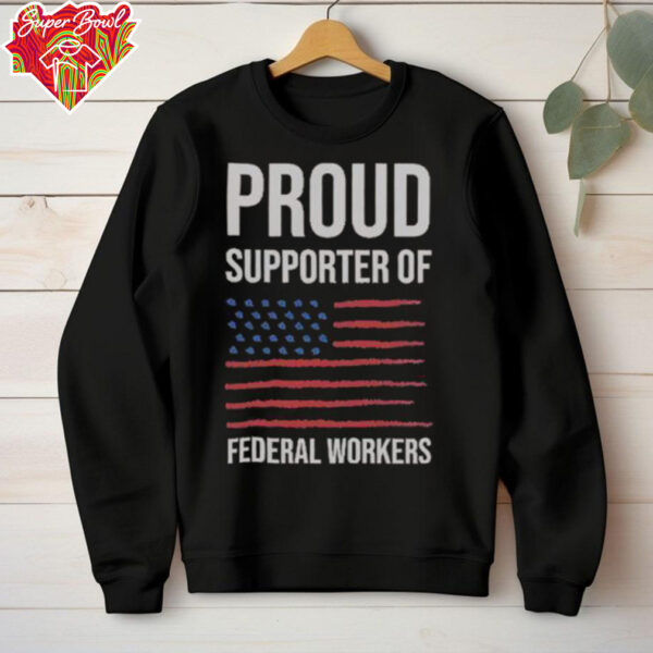 Official Proud Supporter Of Federal Workers T Shirt