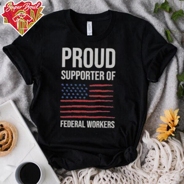 Official Proud Supporter Of Federal Workers T Shirt