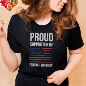 Official Proud Supporter Of Federal Workers T Shirt