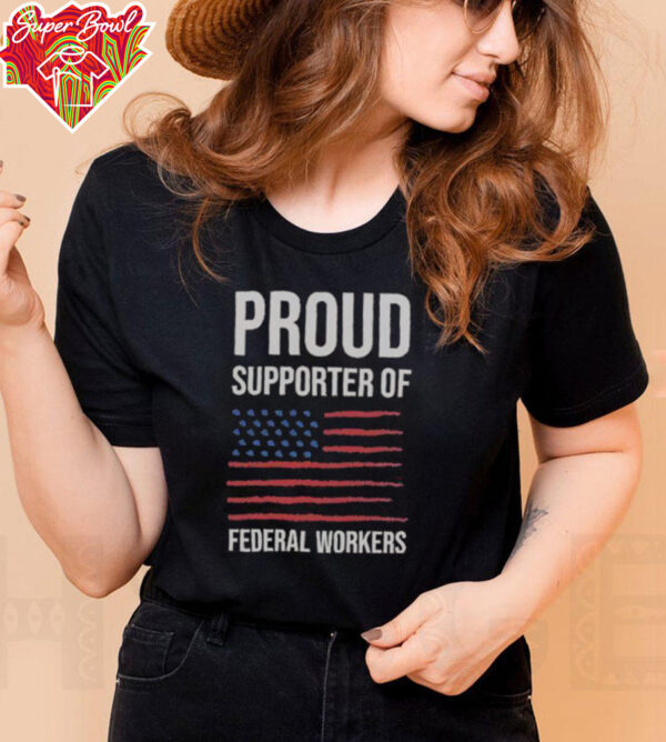 Official Proud Supporter Of Federal Workers T Shirt