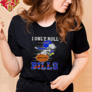 Official Snoopy And Woodstock I Only Roll With The Buffalo Bills T Shirt