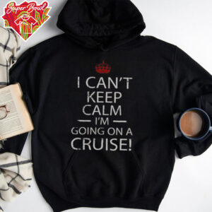 Nice I Can’t Keep Calm I’m Going On A Cruise T Shirt