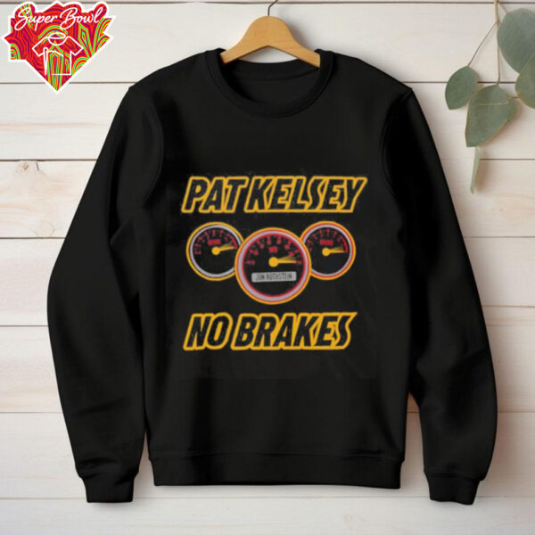 Pat kelsey no brakes shirt