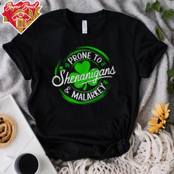 Prone To Shenanigans And Malarkey St Patrick’s Day Shamrock T Shirt