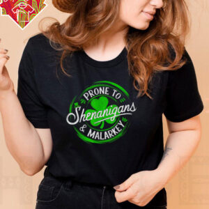 Prone To Shenanigans And Malarkey St Patrick’s Day Shamrock T Shirt