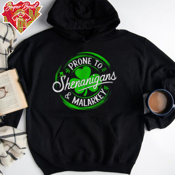 Prone To Shenanigans And Malarkey St Patrick’s Day Shamrock T Shirt