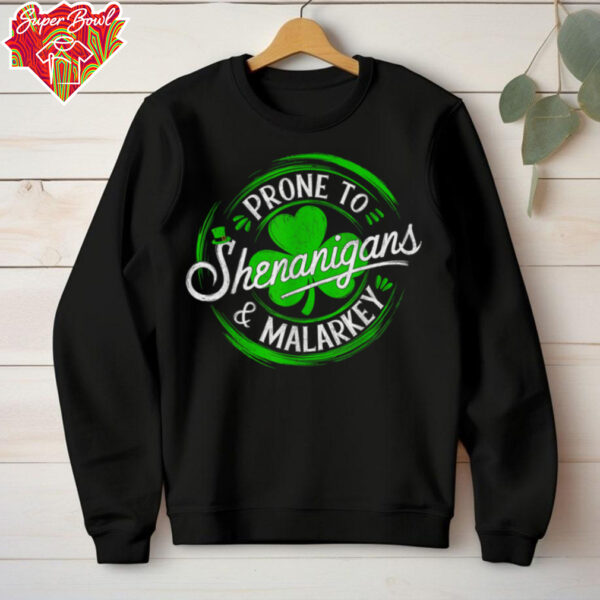 Prone To Shenanigans And Malarkey St Patrick’s Day Shamrock T Shirt