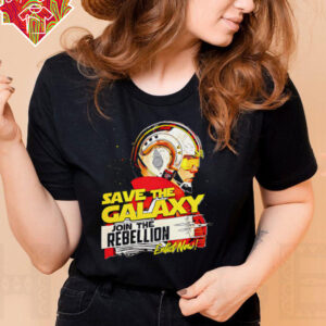 Save The Galaxy Join the Rebellion shirt