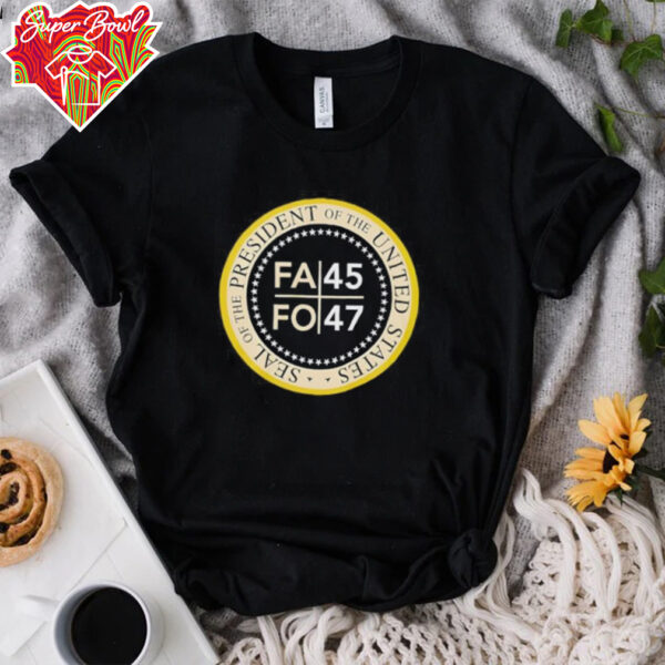 Seal of the President of the United States FAFO 45 47 shirt