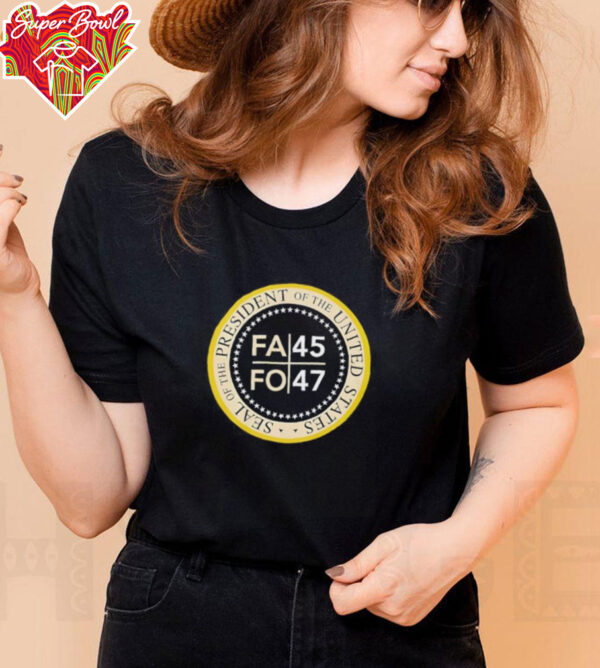 Seal of the President of the United States FAFO 45 47 shirt