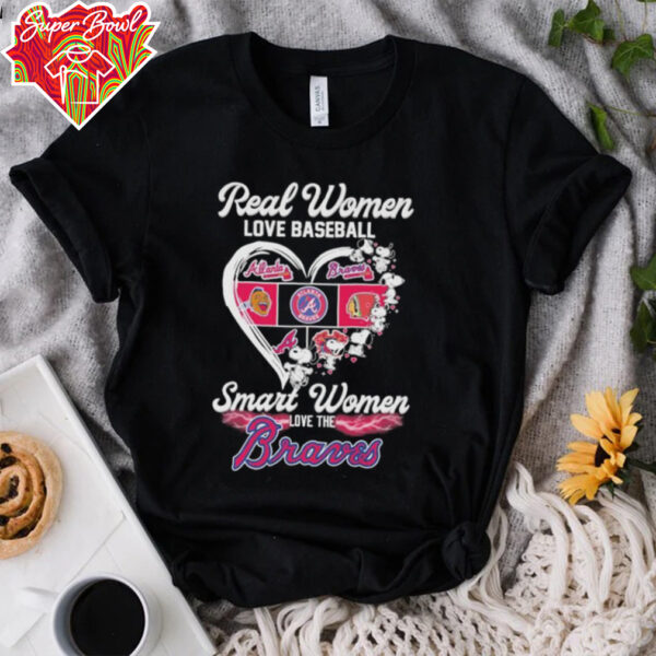 Snoopy Real Women Love Baseball Smart Women Love The Atlanta Braves Heart T shirts