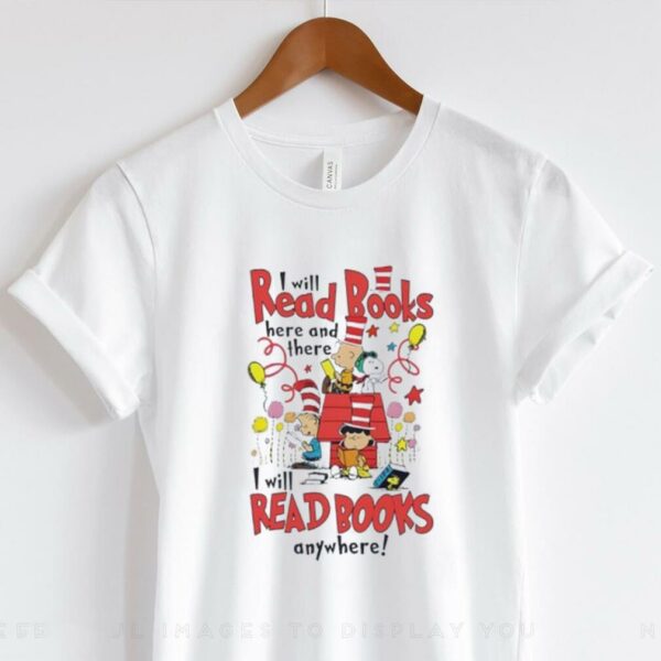 Snoopy i will read books here and there I will read books anywhere shirt