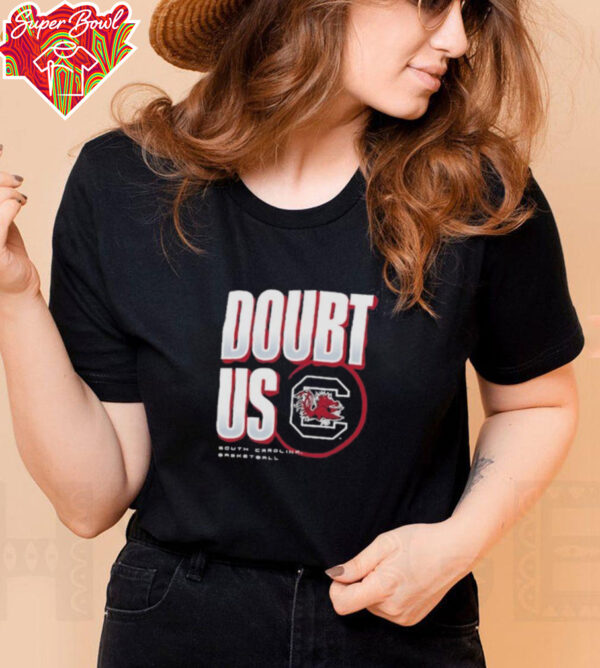 South Carolina Gamecocks Doubt US March Madness Unity Shirt