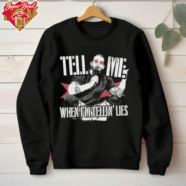 Tell Me When I’m Telling Lies T Shirt