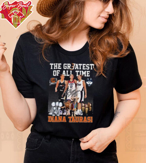 The Greatest of all time Diana Taurasi signature shirt