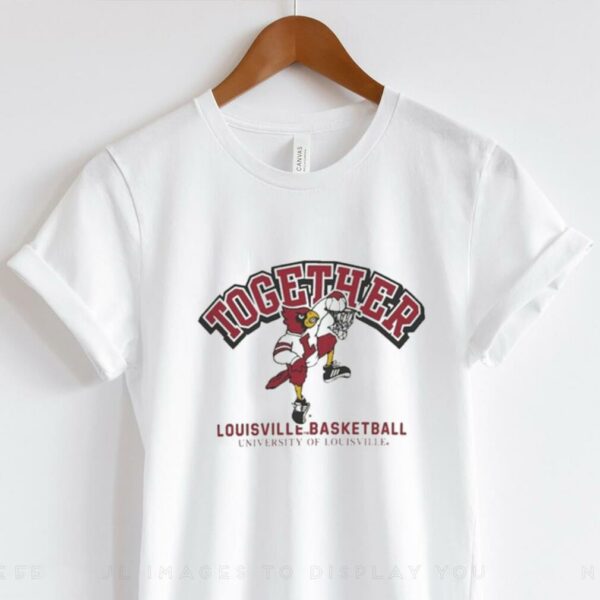 Together Louisville Cardinals NCAA March Madness shirt