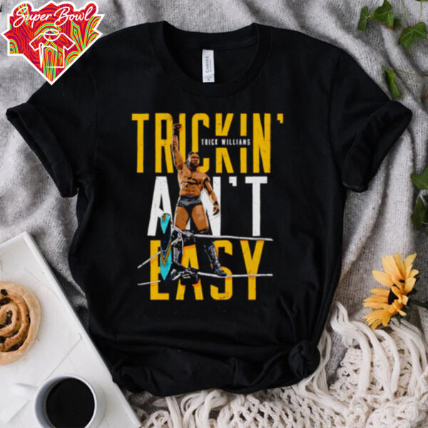 Trick Williams Trickin ain’t easy shirt