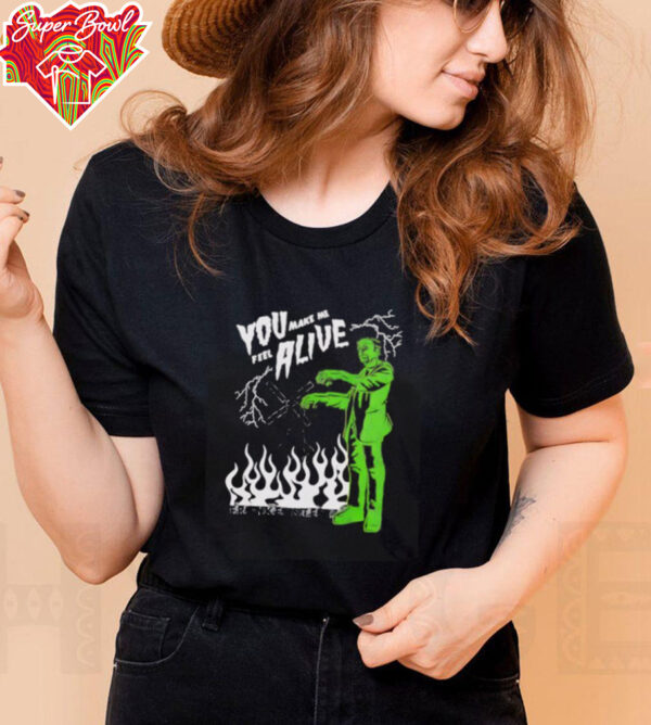 Universal Monsters Frankenstein you make me feel alive shirt