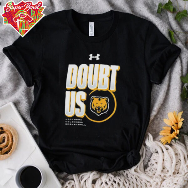 University of Northern Colorado Doubt Us 2025 Basketball Bench shirt